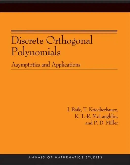 Buy Discrete Orthogonal Polynomials. (Am-164) (English, J. Baik | T. Kriecherbauer | Kenneth Dean T-R McLaughlin) Online at Best Price - BookBajar