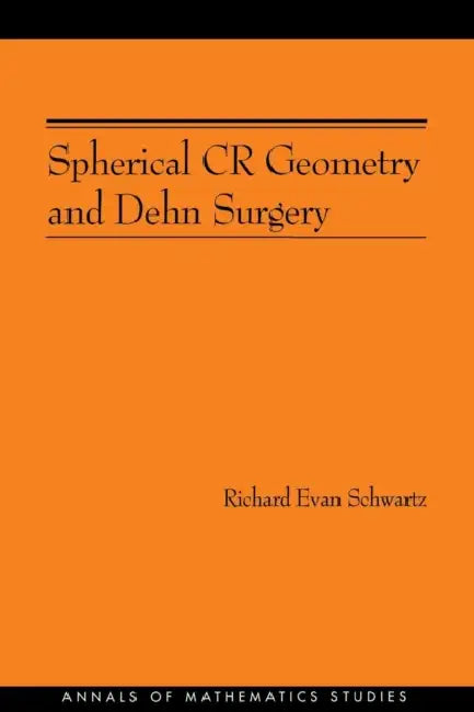 Buy Spherical Cr Geometry and Dehn Surgery (Am-165) (English, Richard Evan Schwartz) Online at Best Price - BookBajar