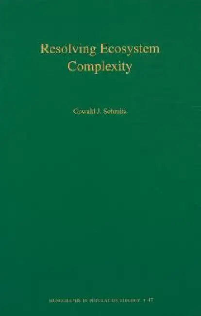 Buy Resolving Ecosystem Complexity (English, Oswald J. Schmitz) Online at Best Price - BookBajar