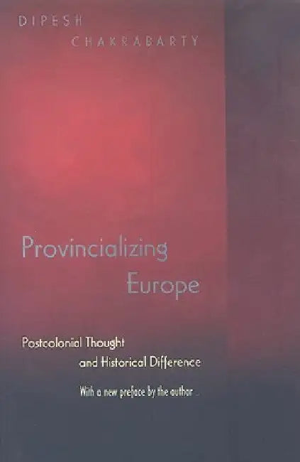 Buy Provincializing Europe (English, Dipesh Chakrabarty) Online at Best Price - BookBajar
