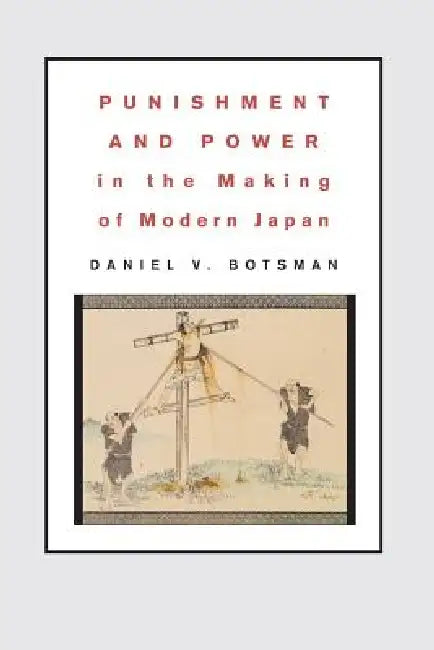 Buy Punishment and Power in the Making of Modern Japan (English, Daniel V. Botsman) Online at Best Price - BookBajar