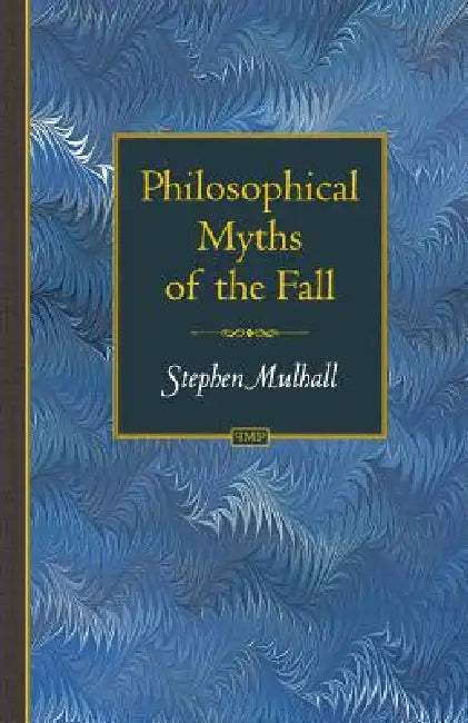 Buy Philosophical Myths of the Fall (English, Stephen Mulhall) Online at Best Price - BookBajar