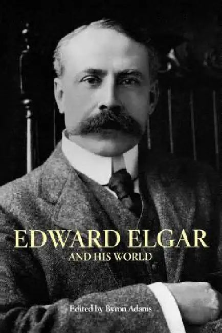 Buy Edward Elgar and His World (English, Byron Adams) Online at Best Price - BookBajar