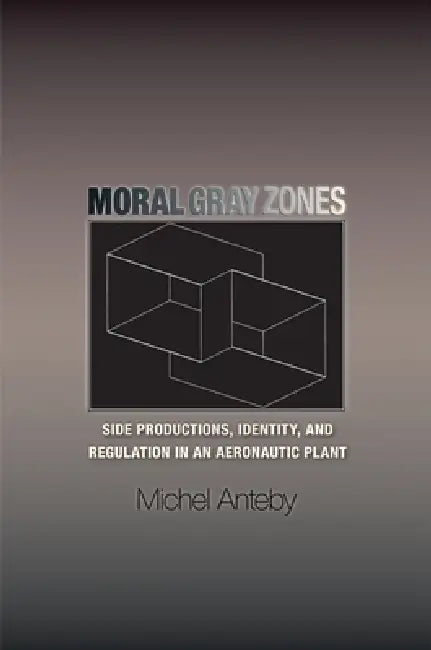 Buy Moral Gray Zones (English, Michel Anteby) Online at Best Price - BookBajar