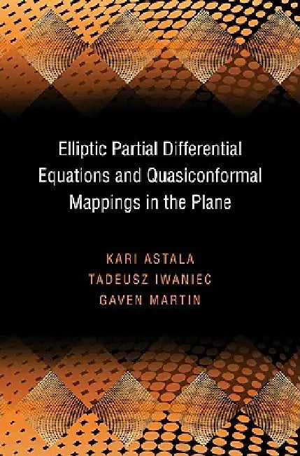 Buy Elliptic Partial Differential Equations and Quasiconformal Mappings in the Plane (Pms-48) (English, Kari Astala | Tadeusz Iwaniec | Gaven Martin) Online at Best Price - BookBajar