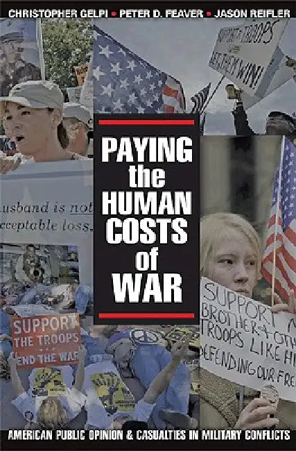 Buy Paying the Human Costs of War (English, Christopher Gelpi | Peter D. Feaver | Jason Reifler) Online at Best Price - BookBajar