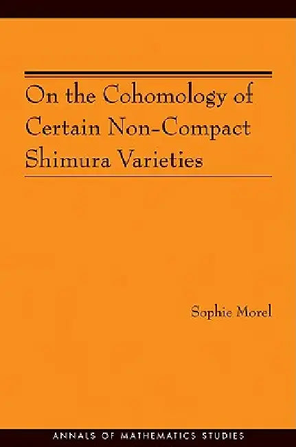 Buy On the Cohomology of Certain Non-Compact Shimura Varieties (English, Sophie Morel) Online at Best Price - BookBajar