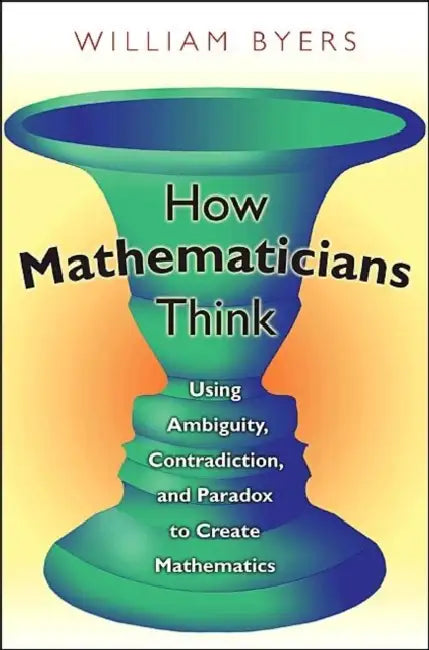 Buy How Mathematicians Think (English, William Byers) Online at Best Price - BookBajar