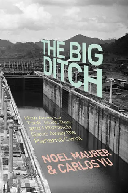 Buy The Big Ditch (English, Noel Maurer | Carlos Yu) Online at Best Price - BookBajar