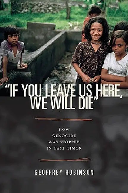 Buy "if You Leave Us Here, We Will Die" (English, Geoffrey B. Robinson) Online at Best Price - BookBajar