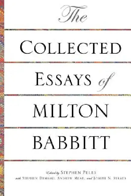 Buy The Collected Essays of Milton Babbitt (English, Milton Babbitt | Stephen Peles | Stephen Dembski) Online at Best Price - BookBajar