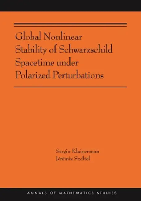 Buy Global Nonlinear Stability of Schwarzschild Spacetime Under Polarized Perturbations (English, Sergiu Klainerman | Jérémie Szeftel) Online at Best Price - BookBajar