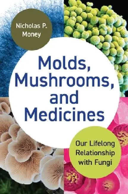 Buy Molds, Mushrooms, and Medicines (English, Nicholas Money) Online at Best Price - BookBajar