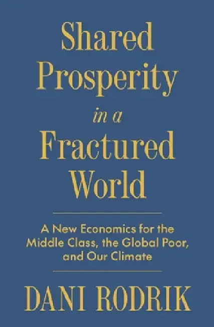 Buy Shared Prosperity in a Fractured World (English, Dani Rodrik) Online at Best Price - BookBajar