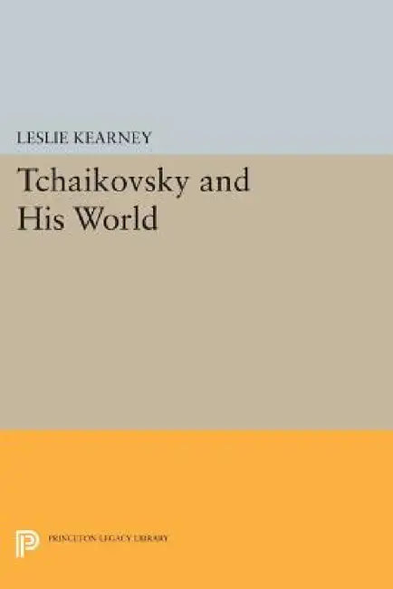 Buy Tchaikovsky and His World (English, Leslie Kearney) Online at Best Price - BookBajar