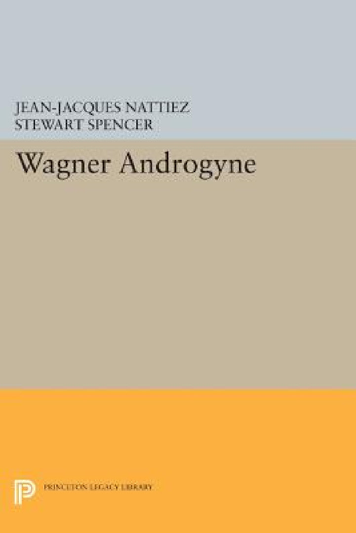 Buy Wagner Androgyne (English, Jean-Jacques Nattiez | Stewart Spencer) Online at Best Price - BookBajar