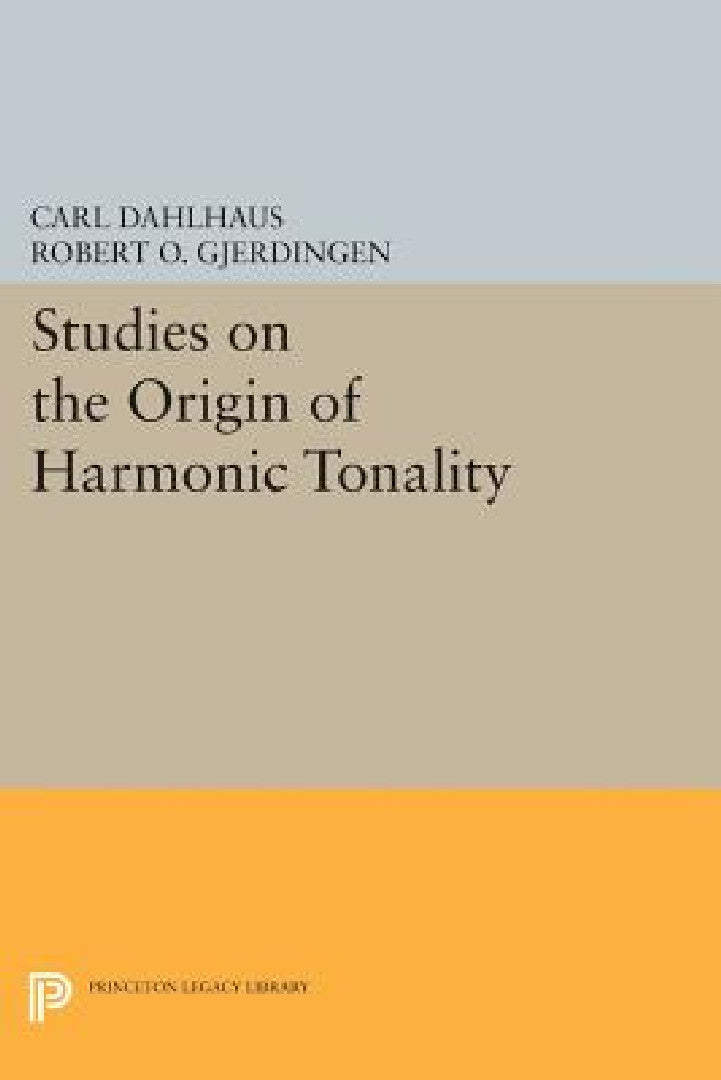 Buy Studies on the Origin of Harmonic Tonality (English, Carl Dahlhaus | Robert O. Gjerdingen) Online at Best Price - BookBajar
