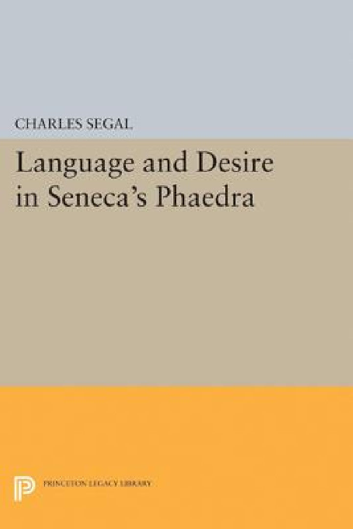 Buy Language and Desire in Seneca's Phaedra (English, Charles Segal) Online at Best Price - BookBajar