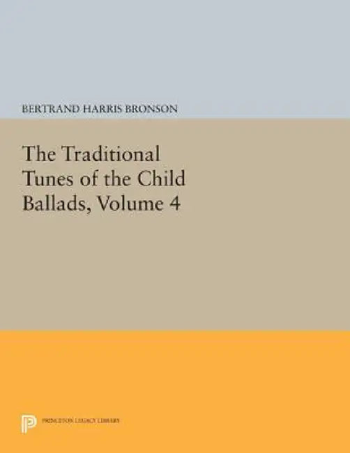 Buy The Traditional Tunes of the Child Ballads, Volume 4 (English, Bertrand Harris Bronson) Online at Best Price - BookBajar