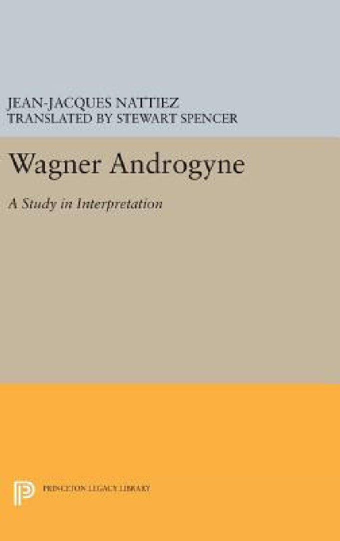 Buy Wagner Androgyne (English, Jean-Jacques Nattiez | Stewart Spencer) Online at Best Price - BookBajar