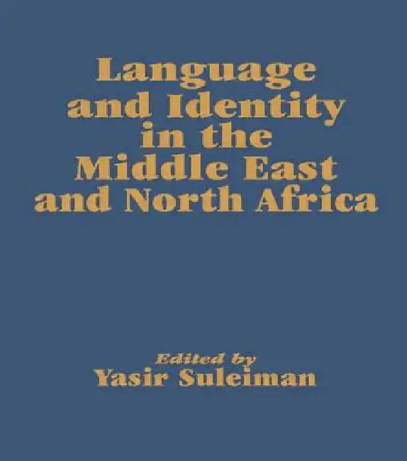 Buy Language and Identity in the Middle East and North Africa (English, Yasir Suleiman) Online at Best Price - BookBajar
