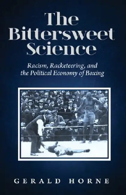 Buy The Bittersweet Science (English, Gerald Horne) Online at Best Price - BookBajar