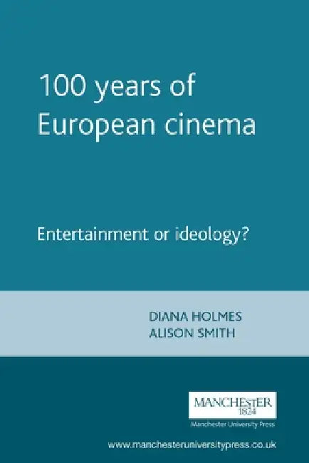 Buy 100 Years of European Cinema (English, Diana Holmes | Alison Smith) Online at Best Price - BookBajar
