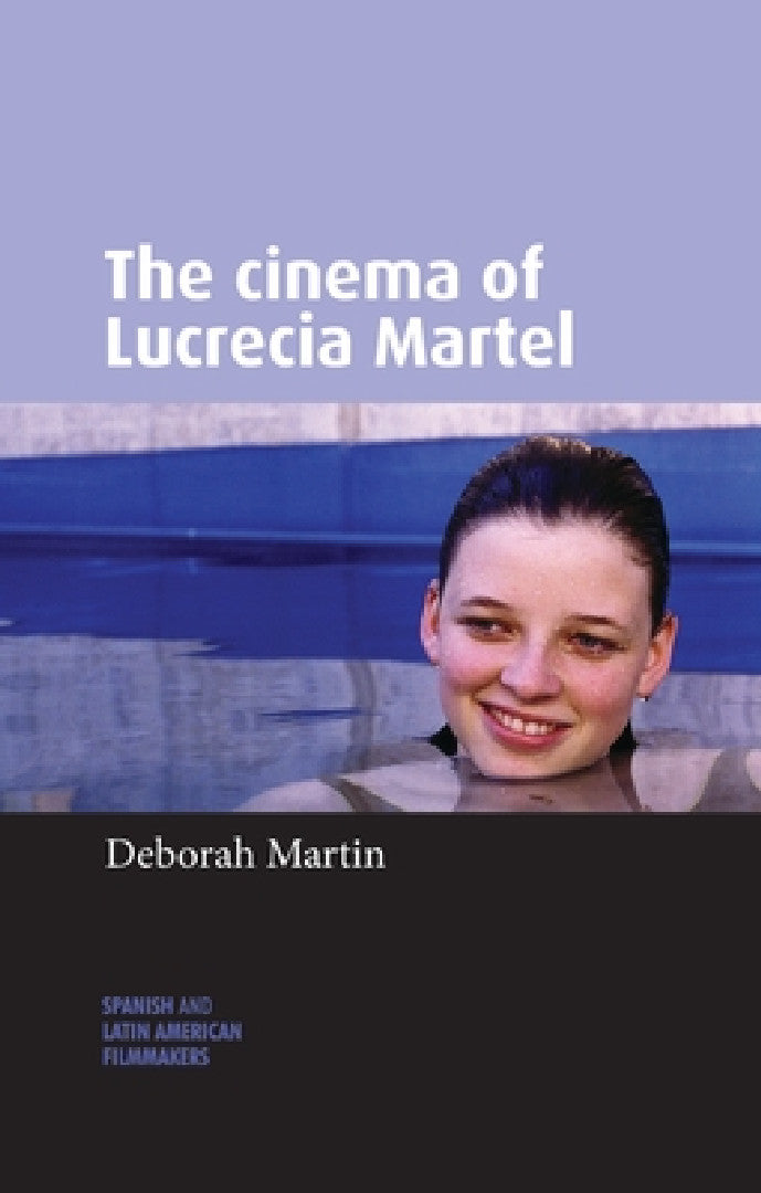 Buy The Cinema of Lucrecia Martel (English, Deborah Martin) Online at Best Price - BookBajar
