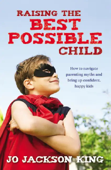 Buy Raising the Best Possible Child (English, Jo Jackson King) Online at Best Price - BookBajar