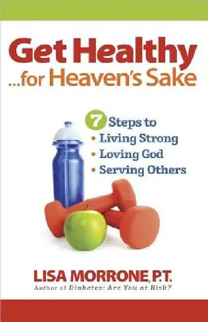 Buy Get Healthy, for Heaven's Sake (English, Lisa Morrone) Online at Best Price - BookBajar