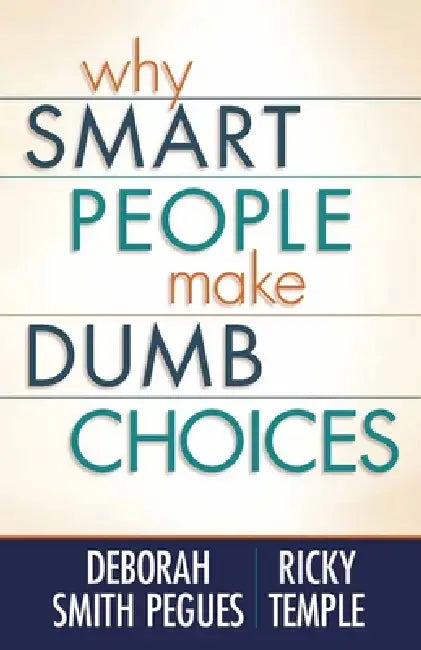 Buy Why Smart People Make Dumb Choices (English, Deborah Smith Pegues | Ricky Temple) Online at Best Price - BookBajar
