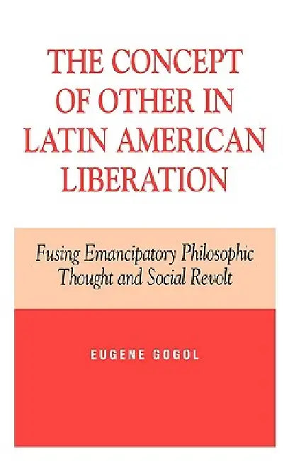 Buy Concept of Other in Latin American Liberation (English, Eugene Gogol) Online at Best Price - BookBajar