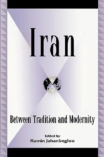 Buy Iran: Between Tradition and Modernity (English, Roksana Bahramitash | Sohrab Behdad | Jamsheed Behnam) Online at Best Price - BookBajar