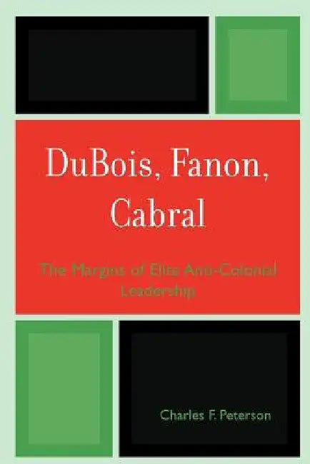 Buy DuBois, Fanon, Cabral (English, Charles F. Peterson) Online at Best Price - BookBajar