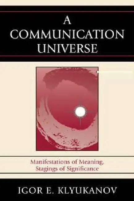 Buy A Communication Universe (English, Igor E. Klyukanov) Online at Best Price - BookBajar