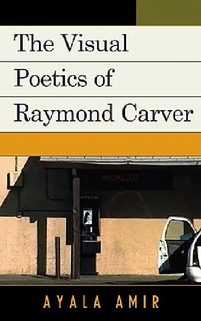 Buy Visual Poetics of Raymond Carver (English, Ayala Amir) Online at Best Price - BookBajar