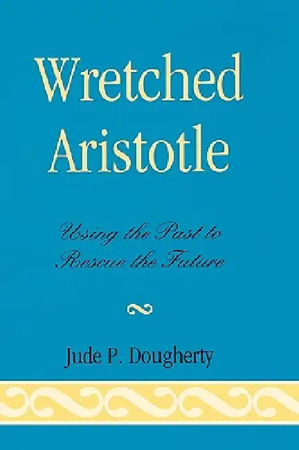 Buy Wretched Aristotle (English, Jude P. Dougherty) Online at Best Price - BookBajar