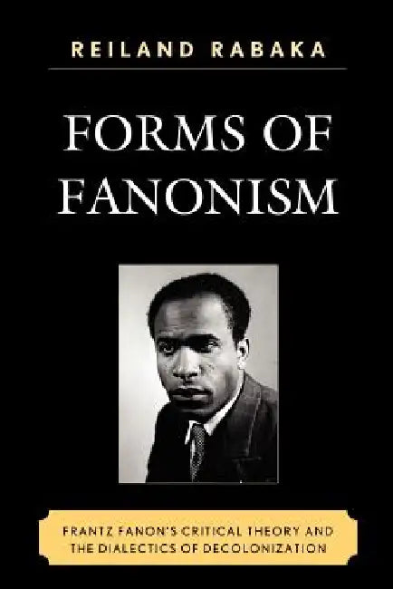 Buy Forms of Fanonism (English, Reiland Rabaka) Online at Best Price - BookBajar