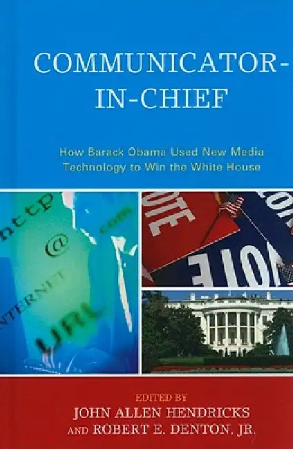 Buy Communicator-in-Chief (English, John Allen Hendricks | Robert E. Denton | Jody C. Baumgartner) Online at Best Price - BookBajar