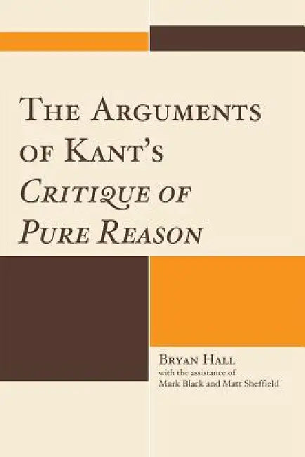 Buy The Arguments of Kant's Critique of Pure Reason (English, Bryan Hall) Online at Best Price - BookBajar