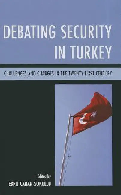 Buy Debating Security in Turkey (English, Ebru Canan-Sokullu) Online at Best Price - BookBajar