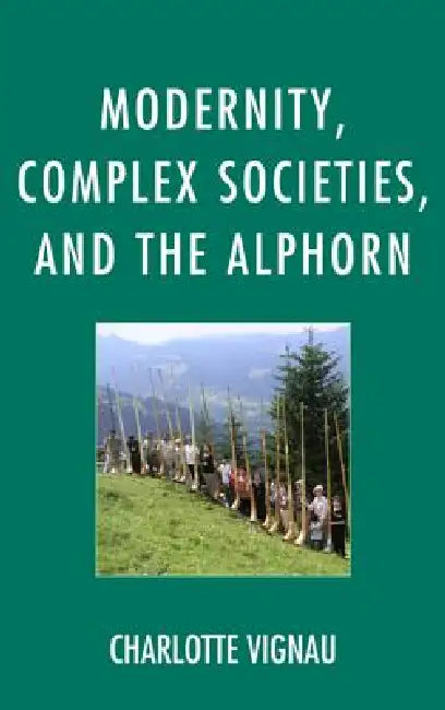 Buy Modernity, Complex Societies, and the Alphorn (English, Charlotte Vignau) Online at Best Price - BookBajar