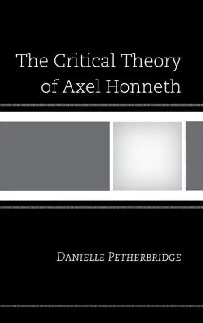 Buy Critical Theory of Axel Honneth (English, Danielle Petherbridge) Online at Best Price - BookBajar