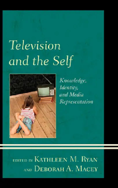 Buy Television and the Self (English, Kathleen M. Ryan | Deborah A. Macey | Tanja N. Aho) Online at Best Price - BookBajar