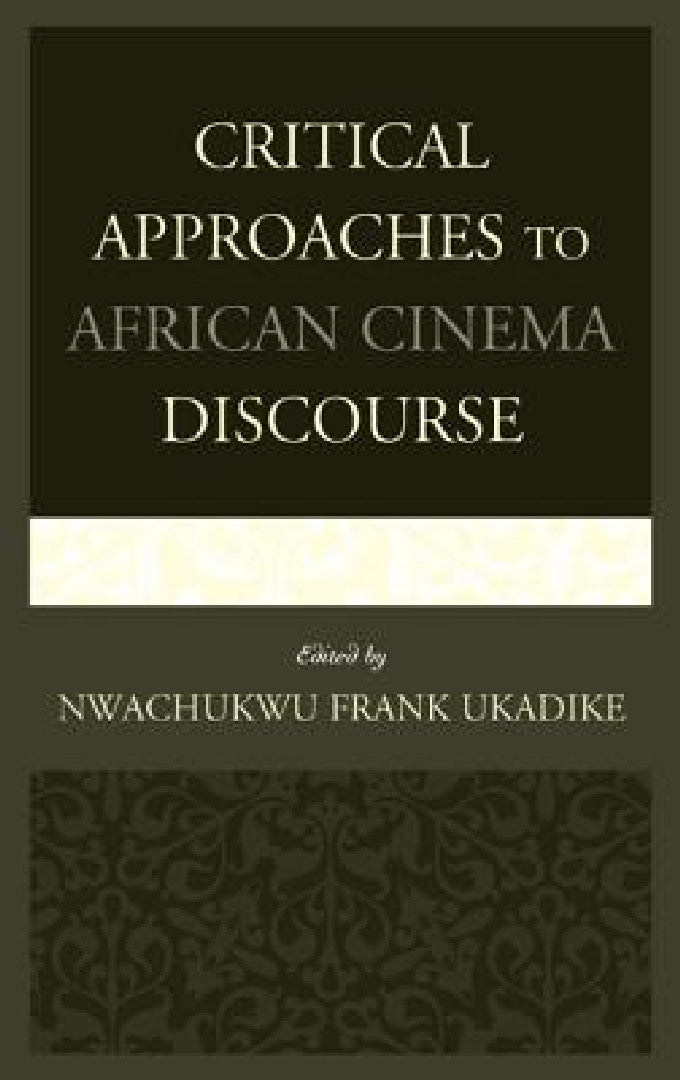 Buy Critical Approaches to African Cinema Discourse (English, Nwachukwu Frank Ukadike | Jude G. Akudinobi | Roy Armes) Online at Best Price - BookBajar