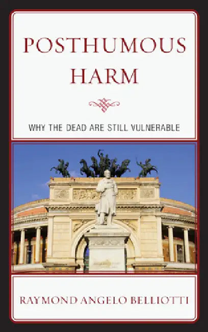 Buy Posthumous Harm (English, Raymond Angelo Belliotti) Online at Best Price - BookBajar