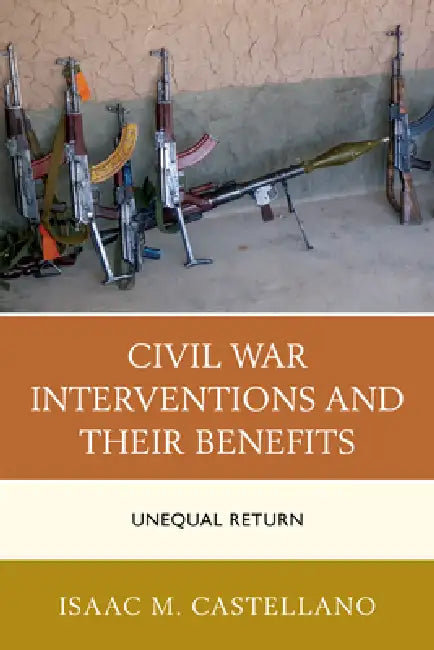 Buy Civil War Interventions and Their Benefits (English, Isaac M. Castellano) Online at Best Price - BookBajar