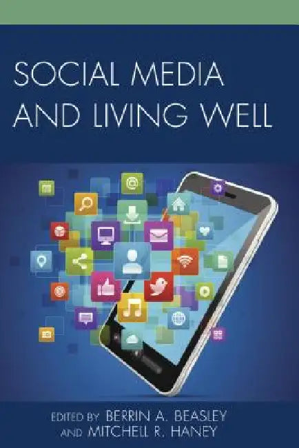 Buy Social Media and Living Well (English, Berrin A. Beasley | Mitchell R. Haney | Alan B. Albarran) Online at Best Price - BookBajar