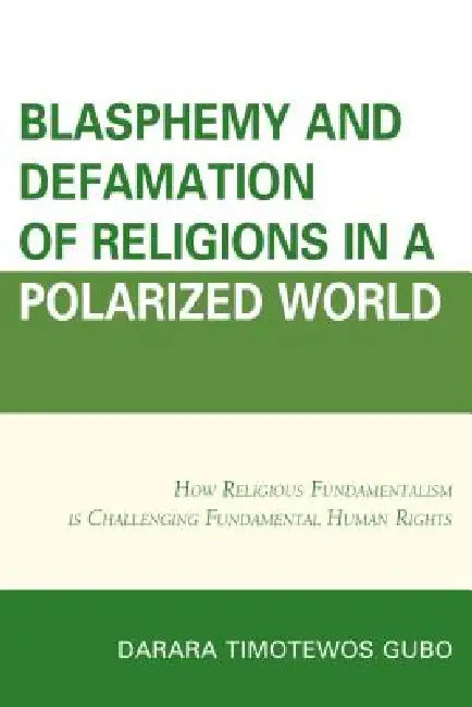 Buy Blasphemy And Defamation of Religions In a Polarized World (English, Darara Timotewos Gubo) Online at Best Price - BookBajar