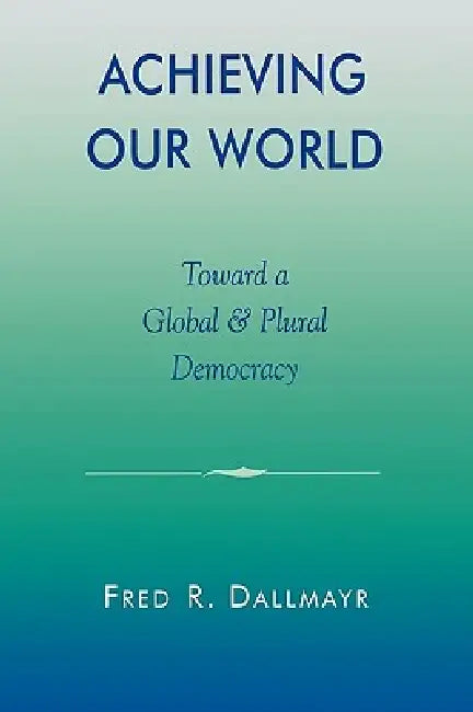 Buy Achieving Our World (English, Fred Dallmayr) Online at Best Price - BookBajar